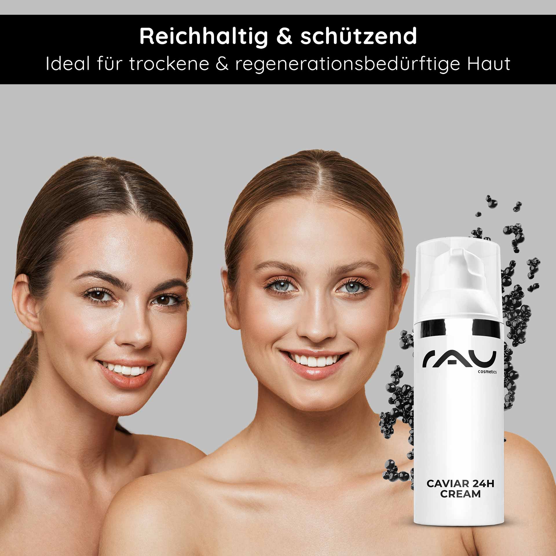 Caviar 24h Cream 50 ml Trattamento della pelle con estratto di caviale Reichhaltige Caviar 24h Cream von RAU Cosmetics, ideal für trockene und regenerationsbedürftige Haut, mit zwei lächelnden Frauen, die gesunde, strahlende Haut zeigen.