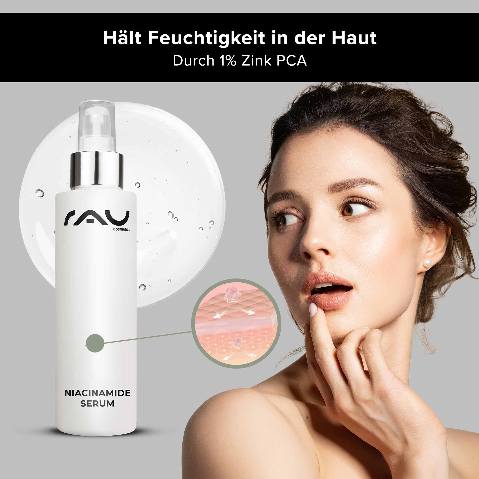 Niacinamide & Astaxanthin Serum 100 ml con 10% di Niacinamide & 1% di Zinco PCA Flasche Niacinamide Serum von RAU Cosmetics mit feuchtigkeitsspendender Wirkung, mit einem Modell, das gesunde Haut zeigt und 1 % Zink-PCA zur Feuchtigkeitsversorgung hervorhebt.